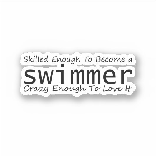 Geschickt genug, um ein Schwimmer verrückt zu werd Aufkleber (Vorderseite)