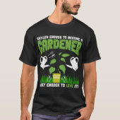 Geschickt genug, um Gärtner zu werden T-Shirt (Vorderseite)