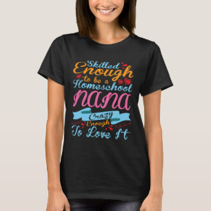 Geschickt genug, um Homeschool-Oma verrückt genug T-Shirt