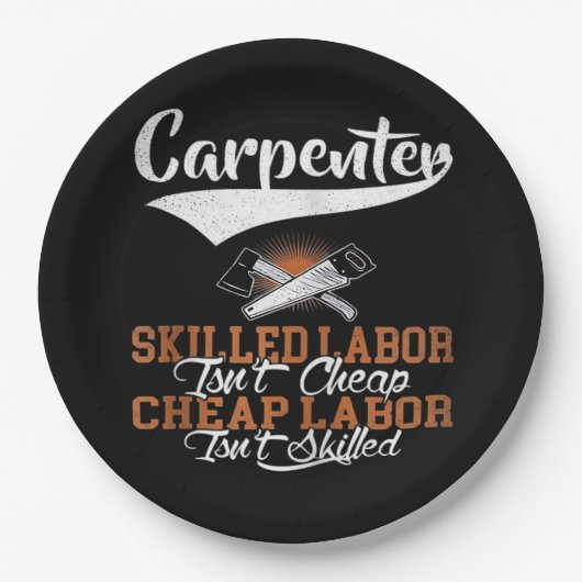Geschickte Arbeit für Zimmerleute ist nicht billig Pappteller (Vorderseite)
