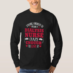Geschickte verrückte Dialysis Nurse Nephrologie Nu T-Shirt
