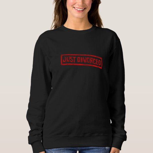 Geschieden für Scheidungsparty  Gerade geschieden Sweatshirt (Vorderseite)