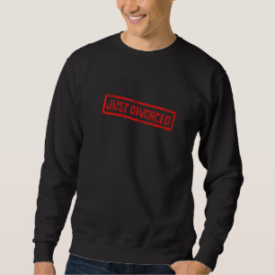 Geschieden für Scheidungsparty Gerade geschieden Sweatshirt