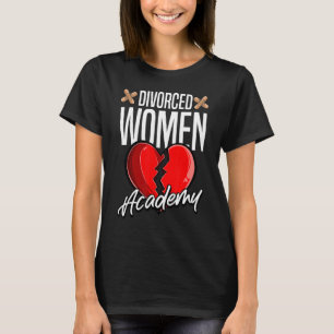Geschiedene Frauen Akademie Scheidung Ex Ehefrauen T-Shirt