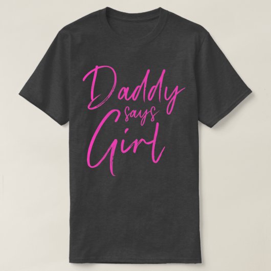 Geschlecht enthüllt Papa sagt Mädchen, die Familie T-Shirt (Design vorne)