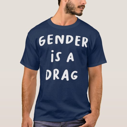 Geschlecht ist ein Drag Transgender Drag Queen LGB T-Shirt (Vorderseite)