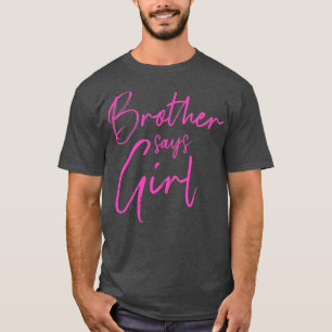 Geschlecht offenbart Bruder sagt Mädchen, die Fami T-Shirt