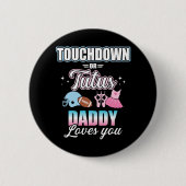 Geschlecht: Touchdowns oder Tutus daddy Baby Party Button (Vorderseite)