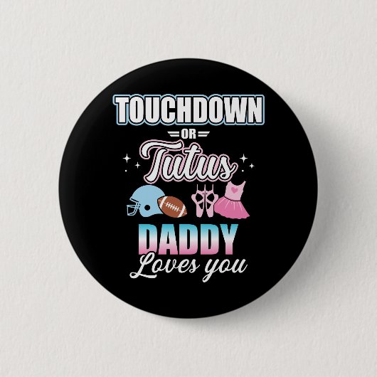 Geschlecht: Touchdowns oder Tutus daddy Baby Party Button (Vorderseite)