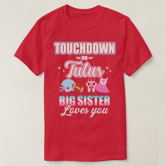 Geschlecht: Touchdowns oder Tutusschwester-Überein T-Shirt (Design vorne)