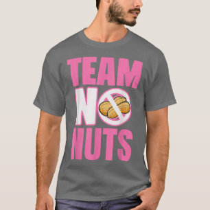 Geschlechteroffenbarung Team Girl Funny No Nuts Ma T-Shirt