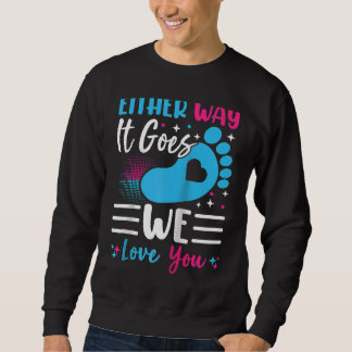 Geschlechterverkündung egal wie es geht Wir Liebe  Sweatshirt