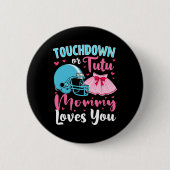 Geschlechtsspezifische Touchdown-Lieben oder Tutu- Button (Vorderseite)