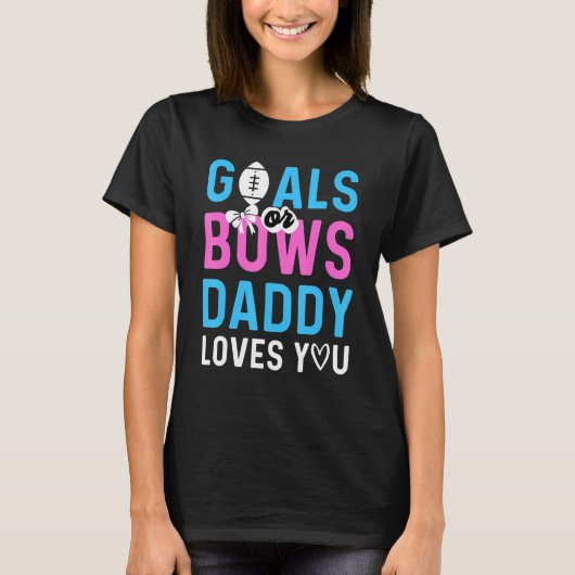 Geschlechtsspezifische Ziele oder Bows Daddy Liebe T-Shirt (Vorderseite)