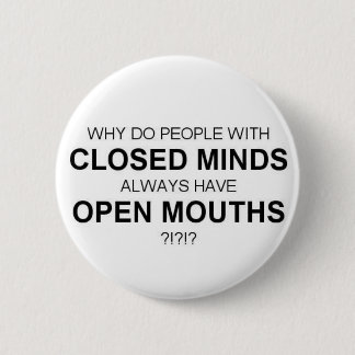 GESCHLOSSENES MINDS-OPEN MOUTHS KNOPF BUTTON