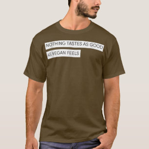 Geschmäcker wie gut fühlen sich Vegan Vegetarier T-Shirt