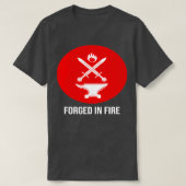 Geschmiedet in Fire Classic TShirt (Design vorne)