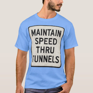 Geschwindigkeit im Tunnel beibehalten T-Shirt