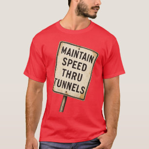 Geschwindigkeit im Tunnel beibehalten T-Shirt