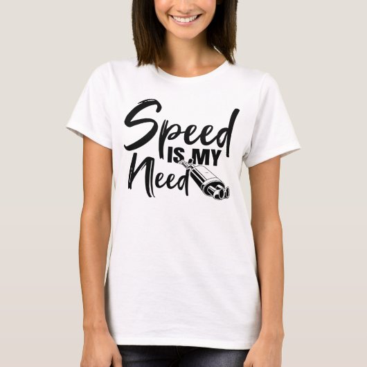 Geschwindigkeit ist mein Need Adrenalin-getriebene T-Shirt (Vorderseite)