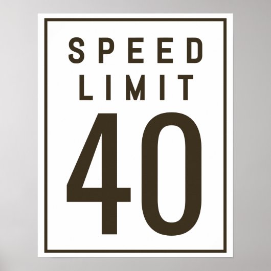 Geschwindigkeitsbegrenzung 40 Zeichen | 40. Geburt Poster (Vorne)
