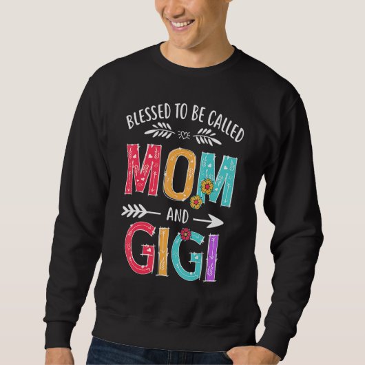 Gesegnet, als Mama und Gigi Oma Mütter bezeichnet  Sweatshirt (Vorderseite)