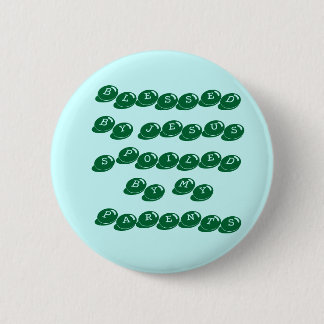 GESEGNET DURCH JESUSSPOILED DURCH MEINE ELTERN BUTTON