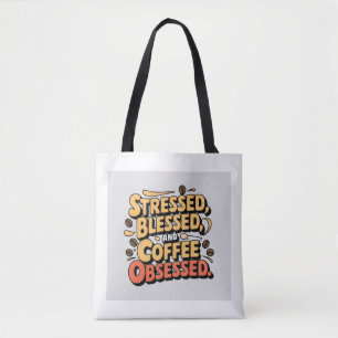Gesegnet, gestresst und mit Kaffee besessener Tell Tasche