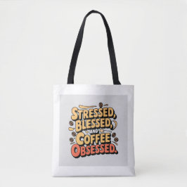 Gesegnet, gestresst und mit Kaffee besessener Tell Tasche