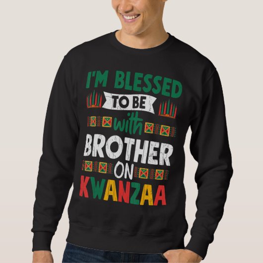 Gesegnet mit Bruder auf Kwanzaa Fun Afrikanischer  Sweatshirt (Vorderseite)