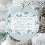 Gesegnet sein Name Psalm Christlich Verse Hübsch Keramik Ornament<br><div class="desc">Schöne Christliche Bibelverse aus dem Buch der Psalmen verziert mit schönen weißen Kirschblüten Blume. Psalm 72:19 liest gesegnet sein ruhmreicher Name für immer. Lass,  die ganze Erde sei mit seiner Herrlichkeit gefüllt. Amen.</div>