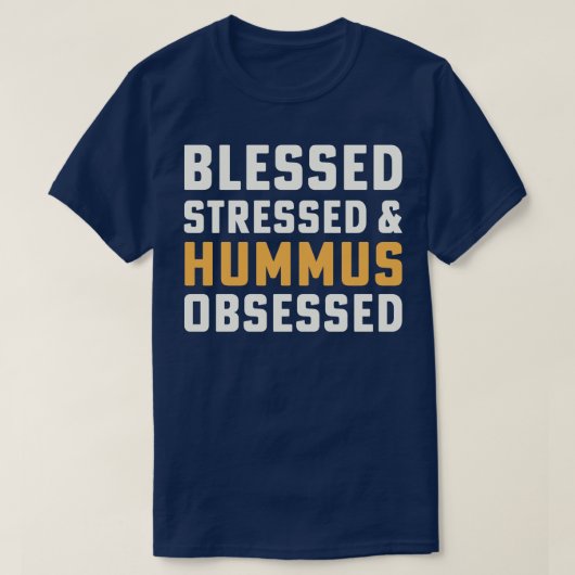 Gesegnet Stressed Hummus Selig Hummus Chickpeas T-Shirt (Design vorne)