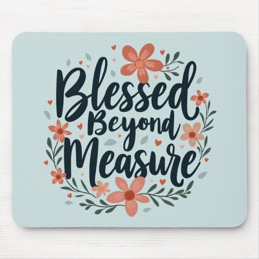 Gesegnet über die Messung inspirierender Blumenkun Mousepad (Vorne)