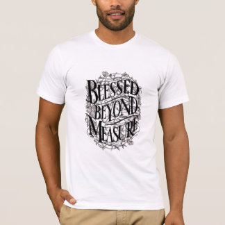 Gesegnet über die Messung T-Shirt