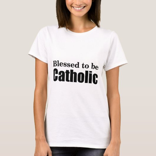 Gesegnet, um katholisch zu sein T-Shirt (Vorderseite)