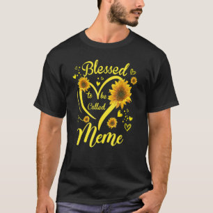 Gesegnet, um Meme-Sonnenblumen-Muttertag genannt z T-Shirt