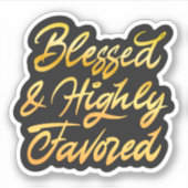Gesegnet und hoch begünstigt aufkleber (Vorderseite)