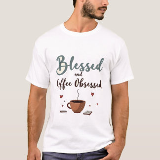 Gesegnet und Kaffee besessen T-Shirt