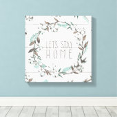 Gesegnet VII | Lasst uns Zuhause Bleibe Leinwanddruck (Insitu (Holzboden))