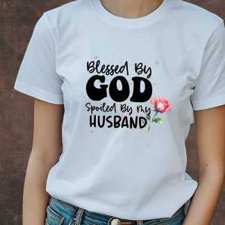Gesegnet von Gott verwöhnt von meinem Ehemann Chri T-Shirt