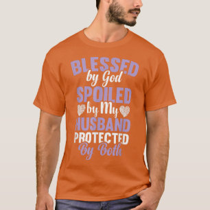 Gesegnet von Gott verwöhnt von meinem Ehemann gesc T-Shirt