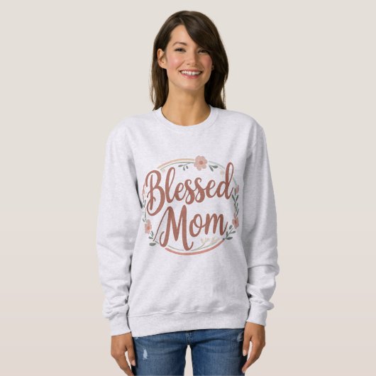 Gesegnete Mutter Sweatshirt (Vorne ganz)