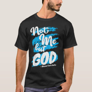 Gesegneter Carlo Acutis Gebet Nicht Ich Katholisch T-Shirt