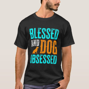 Gesegneter und hundesüchtiger Hunde-Liebhaber T-Shirt