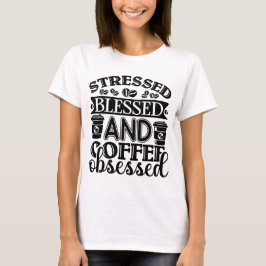 Gesegneter und vom Kaffee besessener T - Shirt