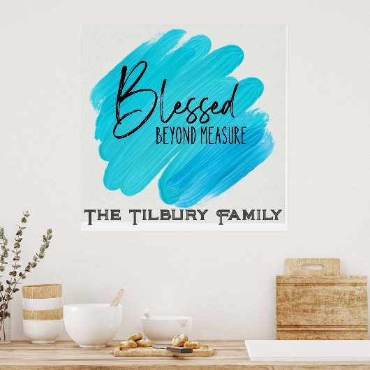 Gesegnetes Beyond Measure - bearbeitbarer Familien Poster (Küche)