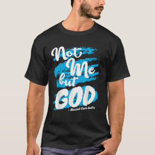 Gesegnetes Carlo Acutis Gebet nicht ich katholisch T-Shirt
