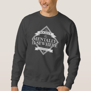 Gesellschaft der Mentalen anderswo Sweatshirt