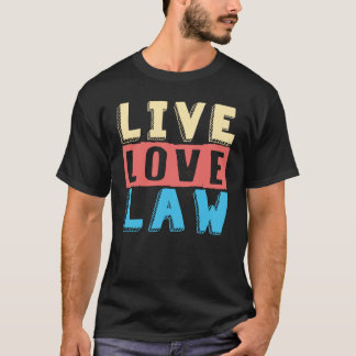 Gesetz über die Live-Liebe von Rechtsanwälten und T-Shirt
