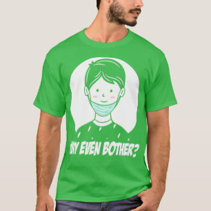 Gesichtsmaske hängt auf dem Kinn Warum auch andere T-Shirt